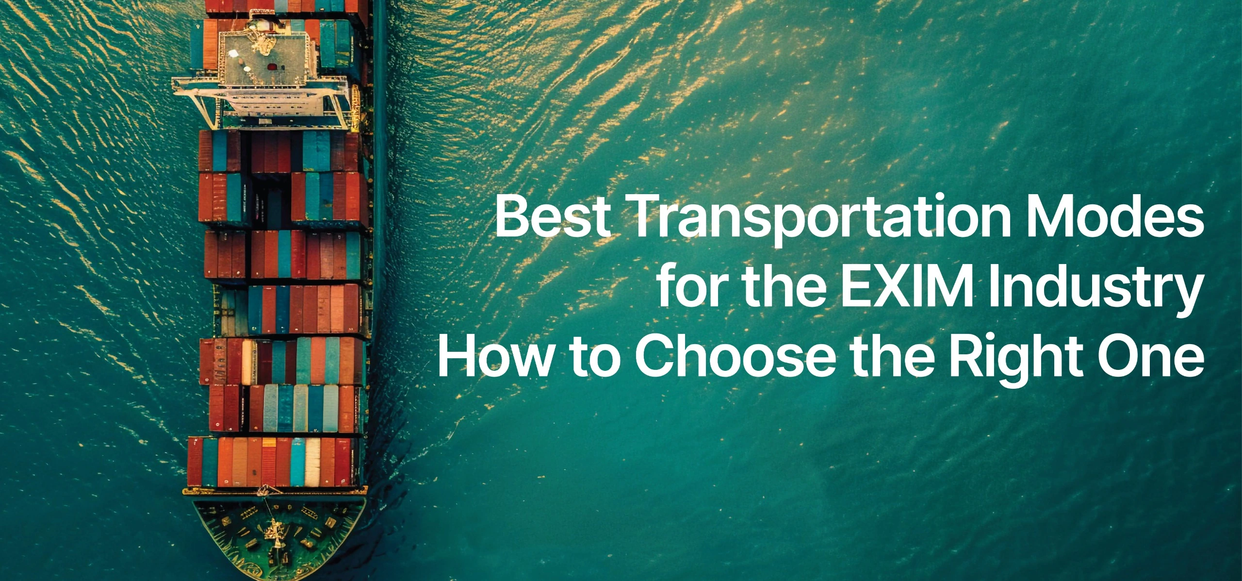 How to Choose the Best Transportation Mode for EXIM Trade